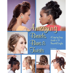 Carte pentru coafor Amazing Braids, Buns Twists A Step-by-Step Guide to 34 Beautiful Styles
